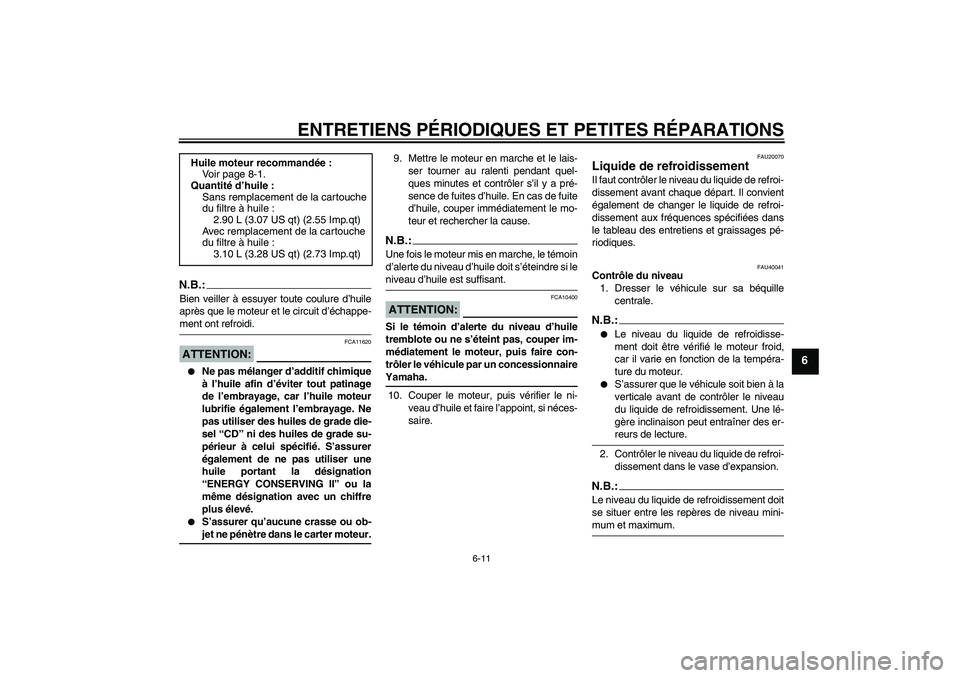 YAMAHA FZ1 S 2008 Notices Demploi (in French) ENTRETIENS PÉRIODIQUES ET PETITES RÉPARATIONS
6-11
6
N.B.:Bien veiller à essuyer toute coulure d’huile
après que le moteur et le circuit d’échappe-ment ont refroidi.ATTENTION:
FCA11620
Ne p YAMAHA FZ1 S 2008 Notices Demploi (in French) ENTRETIENS PÉRIODIQUES ET PETITES RÉPARATIONS
6-11
6
N.B.:Bien veiller à essuyer toute coulure d’huile
après que le moteur et le circuit d’échappe-ment ont refroidi.ATTENTION:
FCA11620
Ne p