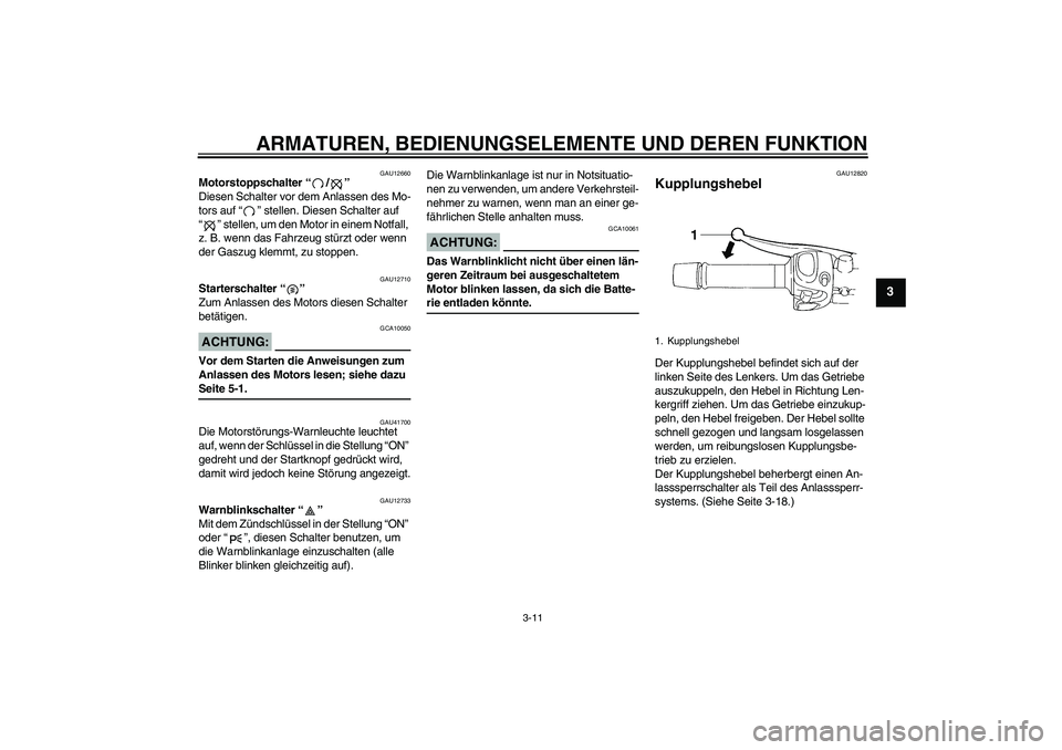 YAMAHA FZ6 N 2007 Betriebsanleitungen (in German) ARMATUREN, BEDIENUNGSELEMENTE UND DEREN FUNKTION
3-11
3
GAU12660
Motorstoppschalter “/”
Diesen Schalter vor dem Anlassen des Mo-
tors auf “” stellen. Diesen Schalter auf
“” stellen, um d YAMAHA FZ6 N 2007 Betriebsanleitungen (in German) ARMATUREN, BEDIENUNGSELEMENTE UND DEREN FUNKTION
3-11
3
GAU12660
Motorstoppschalter “/”
Diesen Schalter vor dem Anlassen des Mo-
tors auf “” stellen. Diesen Schalter auf
“” stellen, um d