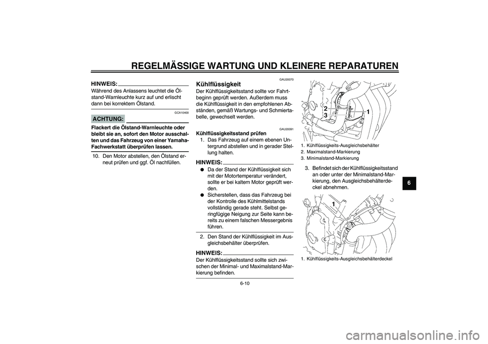 YAMAHA FZ6 N 2007 Betriebsanleitungen (in German) REGELMÄSSIGE WARTUNG UND KLEINERE REPARATUREN
6-10
6
HINWEIS:Während des Anlassens leuchtet die Öl-
stand-Warnleuchte kurz auf und erlischt dann bei korrektem Ölstand.ACHTUNG:
GCA10400
Flackert di YAMAHA FZ6 N 2007 Betriebsanleitungen (in German) REGELMÄSSIGE WARTUNG UND KLEINERE REPARATUREN
6-10
6
HINWEIS:Während des Anlassens leuchtet die Öl-
stand-Warnleuchte kurz auf und erlischt dann bei korrektem Ölstand.ACHTUNG:
GCA10400
Flackert di