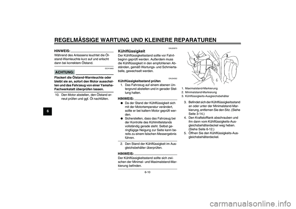 YAMAHA FZ6 N 2006 Betriebsanleitungen (in German) REGELMÄSSIGE WARTUNG UND KLEINERE REPARATUREN
6-10
6
HINWEIS:Während des Anlassens leuchtet die Öl-
stand-Warnleuchte kurz auf und erlischt dann bei korrektem Ölstand.ACHTUNG:
GCA10400
Flackert di YAMAHA FZ6 N 2006 Betriebsanleitungen (in German) REGELMÄSSIGE WARTUNG UND KLEINERE REPARATUREN
6-10
6
HINWEIS:Während des Anlassens leuchtet die Öl-
stand-Warnleuchte kurz auf und erlischt dann bei korrektem Ölstand.ACHTUNG:
GCA10400
Flackert di