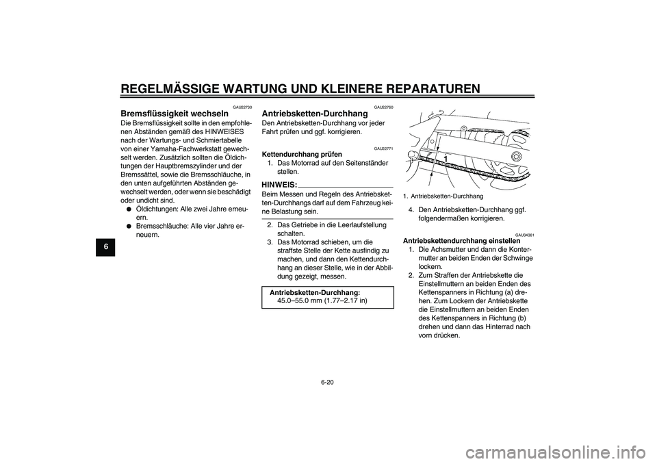 YAMAHA FZ6 N 2006 Betriebsanleitungen (in German) REGELMÄSSIGE WARTUNG UND KLEINERE REPARATUREN
6-20
6
GAU22730
Bremsflüssigkeit wechseln Die Bremsflüssigkeit sollte in den empfohle-
nen Abständen gemäß des HINWEISES
nach der Wartungs- und Sch YAMAHA FZ6 N 2006 Betriebsanleitungen (in German) REGELMÄSSIGE WARTUNG UND KLEINERE REPARATUREN
6-20
6
GAU22730
Bremsflüssigkeit wechseln Die Bremsflüssigkeit sollte in den empfohle-
nen Abständen gemäß des HINWEISES
nach der Wartungs- und Sch