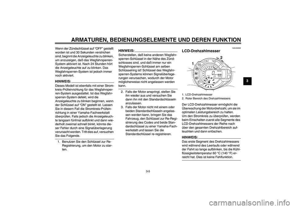 YAMAHA FZ6 N 2004 Betriebsanleitungen (in German) ARMATUREN, BEDIENUNGSELEMENTE UND DEREN FUNKTION
3-5
3
Wenn der Zündschlüssel auf “OFF” gestellt
worden ist und 30 Sekunden verstrichen
sind, beginnt die Anzeigeleuchte zu blinken,
um anzuzei YAMAHA FZ6 N 2004 Betriebsanleitungen (in German) ARMATUREN, BEDIENUNGSELEMENTE UND DEREN FUNKTION
3-5
3
Wenn der Zündschlüssel auf “OFF” gestellt
worden ist und 30 Sekunden verstrichen
sind, beginnt die Anzeigeleuchte zu blinken,
um anzuzei