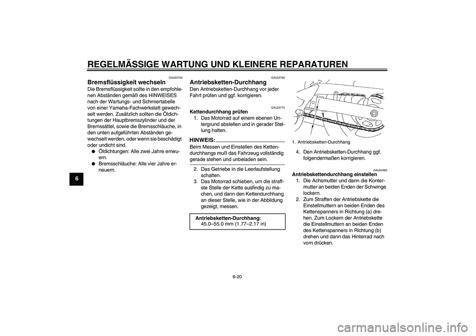YAMAHA FZ6 N 2004 Betriebsanleitungen (in German) REGELMÄSSIGE WARTUNG UND KLEINERE REPARATUREN
6-20
6
GAU22730
Bremsflüssigkeit wechseln Die Bremsflüssigkeit sollte in den empfohle-
nen Abständen gemäß des HINWEISES
nach der Wartungs- und Sch YAMAHA FZ6 N 2004 Betriebsanleitungen (in German) REGELMÄSSIGE WARTUNG UND KLEINERE REPARATUREN
6-20
6
GAU22730
Bremsflüssigkeit wechseln Die Bremsflüssigkeit sollte in den empfohle-
nen Abständen gemäß des HINWEISES
nach der Wartungs- und Sch