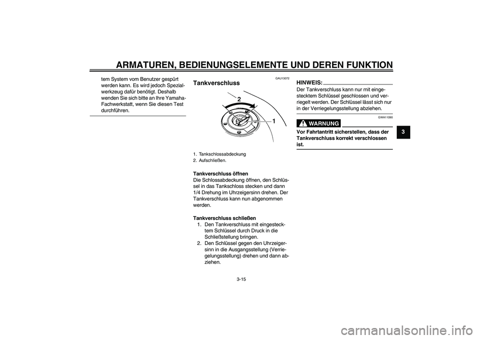 YAMAHA FZ6 NHG 2008 Betriebsanleitungen (in German) ARMATUREN, BEDIENUNGSELEMENTE UND DEREN FUNKTION
3-15
3
tem System vom Benutzer gespürt
werden kann. Es wird jedoch Spezial-
werkzeug dafür benötigt. Deshalb
wenden Sie sich bitte an Ihre Yamaha- YAMAHA FZ6 NHG 2008 Betriebsanleitungen (in German) ARMATUREN, BEDIENUNGSELEMENTE UND DEREN FUNKTION
3-15
3
tem System vom Benutzer gespürt
werden kann. Es wird jedoch Spezial-
werkzeug dafür benötigt. Deshalb
wenden Sie sich bitte an Ihre Yamaha-