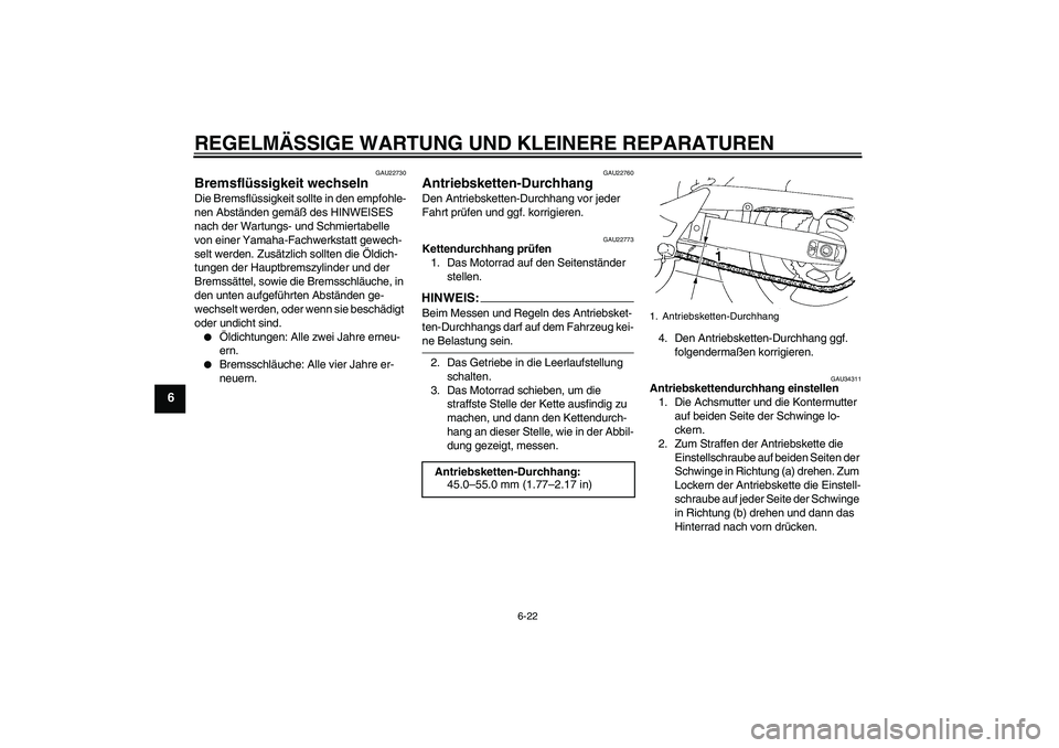YAMAHA FZ6 NHG 2007 Betriebsanleitungen (in German) REGELMÄSSIGE WARTUNG UND KLEINERE REPARATUREN
6-22
6
GAU22730
Bremsflüssigkeit wechseln Die Bremsflüssigkeit sollte in den empfohle-
nen Abständen gemäß des HINWEISES
nach der Wartungs- und Sch YAMAHA FZ6 NHG 2007 Betriebsanleitungen (in German) REGELMÄSSIGE WARTUNG UND KLEINERE REPARATUREN
6-22
6
GAU22730
Bremsflüssigkeit wechseln Die Bremsflüssigkeit sollte in den empfohle-
nen Abständen gemäß des HINWEISES
nach der Wartungs- und Sch