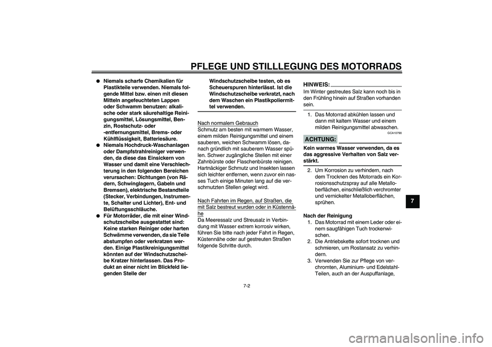 YAMAHA FZ6 NHG 2007 Betriebsanleitungen (in German) PFLEGE UND STILLLEGUNG DES MOTORRADS
7-2
7
Niemals scharfe Chemikalien für
Plastikteile verwenden. Niemals fol-
gende Mittel bzw. einen mit diesen
Mitteln angefeuchteten Lappen
oder Schwamm benu YAMAHA FZ6 NHG 2007 Betriebsanleitungen (in German) PFLEGE UND STILLLEGUNG DES MOTORRADS
7-2
7
Niemals scharfe Chemikalien für
Plastikteile verwenden. Niemals fol-
gende Mittel bzw. einen mit diesen
Mitteln angefeuchteten Lappen
oder Schwamm benu