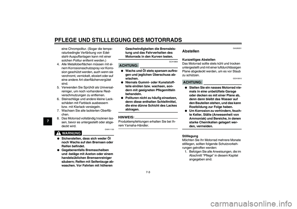 YAMAHA FZ6 NHG 2007 Betriebsanleitungen (in German) PFLEGE UND STILLLEGUNG DES MOTORRADS
7-3
7
eine Chrompolitur. (Sogar die tempe-
raturbedingte Verfärbung von Edel-
stahl-Auspuffanlagen kann mit einer
solchen Politur entfernt werden.)
4. Alle Metal YAMAHA FZ6 NHG 2007 Betriebsanleitungen (in German) PFLEGE UND STILLLEGUNG DES MOTORRADS
7-3
7
eine Chrompolitur. (Sogar die tempe-
raturbedingte Verfärbung von Edel-
stahl-Auspuffanlagen kann mit einer
solchen Politur entfernt werden.)
4. Alle Metal