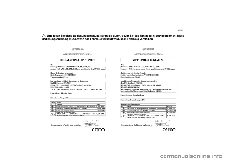 YAMAHA FZ8 S 2012 Betriebsanleitungen (in German) GAU50921
Bitte lesen Sie diese Be dienun gsanleitung sorgfälti g d urch, bevor Sie das Fahrzeu g in Betrie b nehmen. Diese
Be dienun gsanleitun g muss, wenn das Fahrzeu g verkauft wir d, b eim YAMAHA FZ8 S 2012 Betriebsanleitungen (in German) GAU50921
Bitte lesen Sie diese Be dienun gsanleitung sorgfälti g d urch, bevor Sie das Fahrzeu g in Betrie b nehmen. Diese
Be dienun gsanleitun g muss, wenn das Fahrzeu g verkauft wir d, b eim
