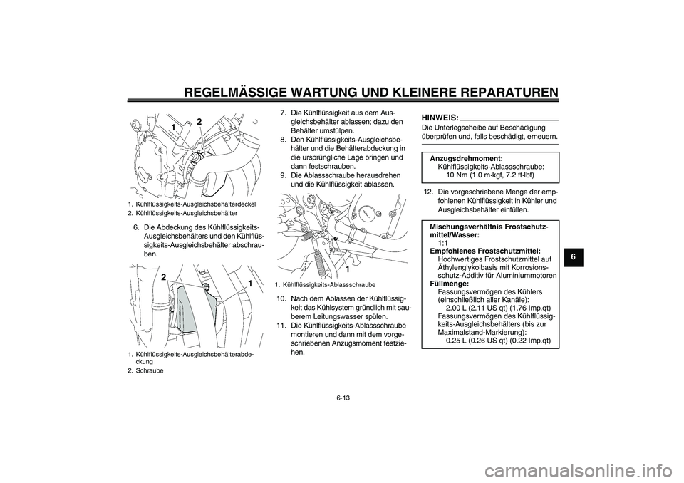 YAMAHA FZ6 S 2007 Betriebsanleitungen (in German) REGELMÄSSIGE WARTUNG UND KLEINERE REPARATUREN
6-13
6
6. Die Abdeckung des Kühlflüssigkeits-
Ausgleichsbehälters und den Kühlflüs-
sigkeits-Ausgleichsbehälter abschrau-
ben.7. Die Kühlflüssigk YAMAHA FZ6 S 2007 Betriebsanleitungen (in German) REGELMÄSSIGE WARTUNG UND KLEINERE REPARATUREN
6-13
6
6. Die Abdeckung des Kühlflüssigkeits-
Ausgleichsbehälters und den Kühlflüs-
sigkeits-Ausgleichsbehälter abschrau-
ben.7. Die Kühlflüssigk