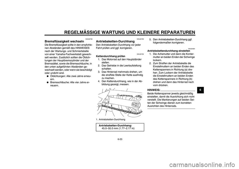 YAMAHA FZ6 S 2007 Betriebsanleitungen (in German) REGELMÄSSIGE WARTUNG UND KLEINERE REPARATUREN
6-23
6
GAU22730
Bremsflüssigkeit wechseln Die Bremsflüssigkeit sollte in den empfohle-
nen Abständen gemäß des HINWEISES
nach der Wartungs- und Sch YAMAHA FZ6 S 2007 Betriebsanleitungen (in German) REGELMÄSSIGE WARTUNG UND KLEINERE REPARATUREN
6-23
6
GAU22730
Bremsflüssigkeit wechseln Die Bremsflüssigkeit sollte in den empfohle-
nen Abständen gemäß des HINWEISES
nach der Wartungs- und Sch