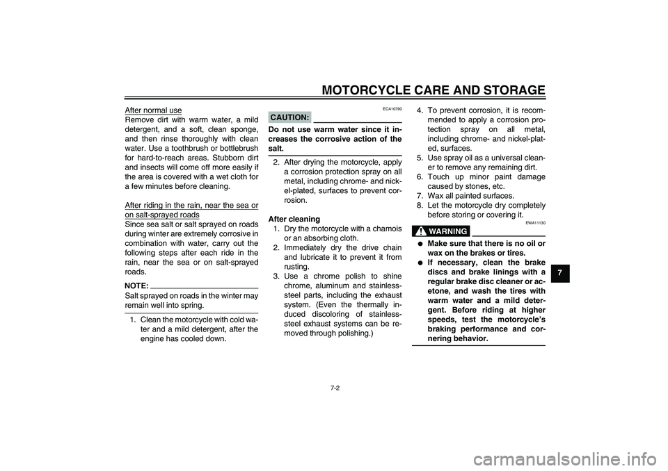 YAMAHA FZ6 S 2006 Owners Manual MOTORCYCLE CARE AND STORAGE
7-2
7 After normal use
Remove dirt with warm water, a mild
detergent, and a soft, clean sponge,
and then rinse thoroughly with clean
water. Use a toothbrush or bottlebrush
YAMAHA FZ6 S 2006 Owners Manual MOTORCYCLE CARE AND STORAGE
7-2
7 After normal use
Remove dirt with warm water, a mild
detergent, and a soft, clean sponge,
and then rinse thoroughly with clean
water. Use a toothbrush or bottlebrush