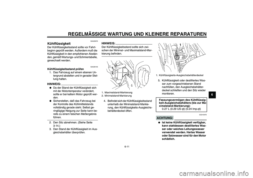 YAMAHA FZ6 S 2004 Betriebsanleitungen (in German) REGELMÄSSIGE WARTUNG UND KLEINERE REPARATUREN
6-11
6
GAU20070
Kühlflüssigkeit Der Kühlflüssigkeitsstand sollte vor Fahrt-
beginn geprüft werden. Außerdem muß die
Kühlflüssigkeit in den empf YAMAHA FZ6 S 2004 Betriebsanleitungen (in German) REGELMÄSSIGE WARTUNG UND KLEINERE REPARATUREN
6-11
6
GAU20070
Kühlflüssigkeit Der Kühlflüssigkeitsstand sollte vor Fahrt-
beginn geprüft werden. Außerdem muß die
Kühlflüssigkeit in den empf