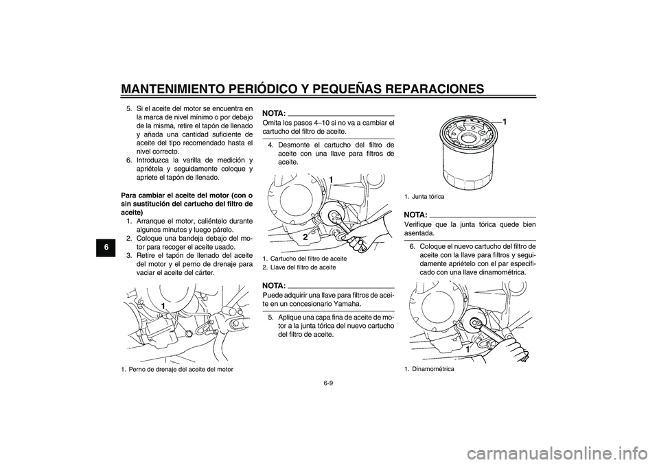 YAMAHA FZ6 S 2004 Manuale de Empleo (in Spanish) MANTENIMIENTO PERIÓDICO Y PEQUEÑAS REPARACIONES
6-9
6
5. Si el aceite del motor se encuentra en
la marca de nivel mínimo o por debajo
de la misma, retire el tapón de llenado
y añada una cantidad YAMAHA FZ6 S 2004 Manuale de Empleo (in Spanish) MANTENIMIENTO PERIÓDICO Y PEQUEÑAS REPARACIONES
6-9
6
5. Si el aceite del motor se encuentra en
la marca de nivel mínimo o por debajo
de la misma, retire el tapón de llenado
y añada una cantidad