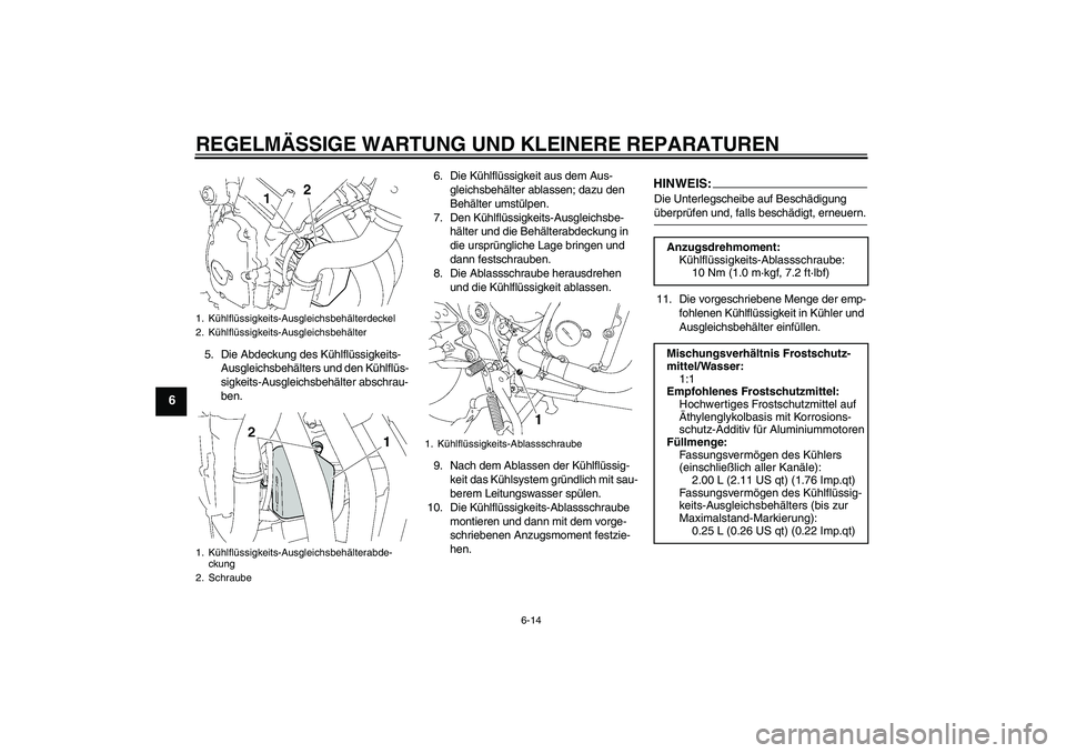 YAMAHA FZ6 SHG 2008 Betriebsanleitungen (in German) REGELMÄSSIGE WARTUNG UND KLEINERE REPARATUREN
6-14
6
5. Die Abdeckung des Kühlflüssigkeits-
Ausgleichsbehälters und den Kühlflüs-
sigkeits-Ausgleichsbehälter abschrau-
ben.6. Die Kühlflüssigk YAMAHA FZ6 SHG 2008 Betriebsanleitungen (in German) REGELMÄSSIGE WARTUNG UND KLEINERE REPARATUREN
6-14
6
5. Die Abdeckung des Kühlflüssigkeits-
Ausgleichsbehälters und den Kühlflüs-
sigkeits-Ausgleichsbehälter abschrau-
ben.6. Die Kühlflüssigk