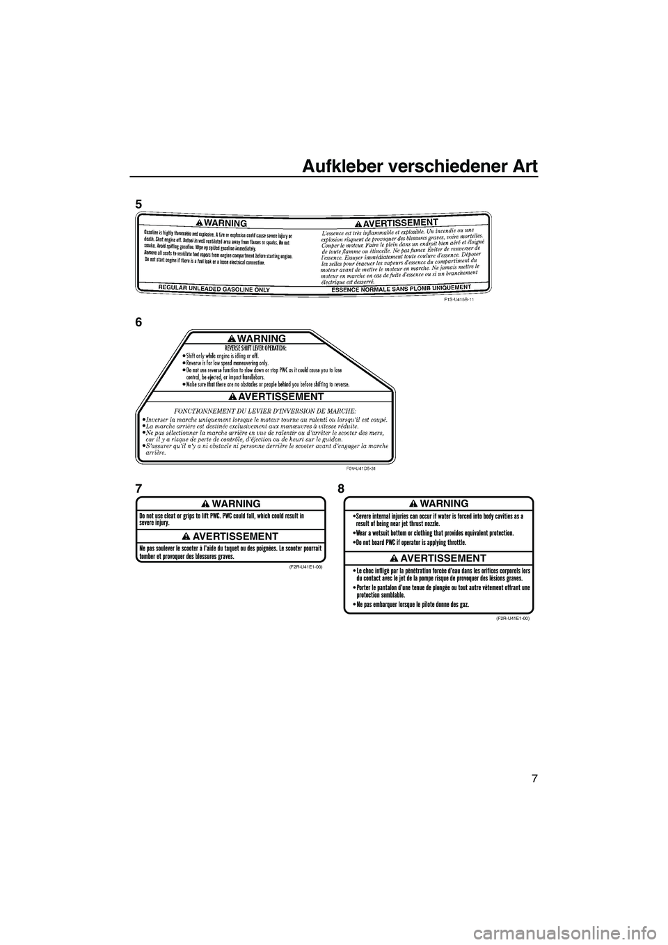 YAMAHA FZR SVHO 2010  Betriebsanleitungen (in German) Aufkleber verschiedener Art
7
WARNING
AVERTISSEMENT
WARNING
AVERTISSEMENT(F2R-U41E1-00)
(F2R-U41E1-00)
5
6
78
UF2R71G0.book  Page 7  Thursday, July 16, 2009  1:19 PM 