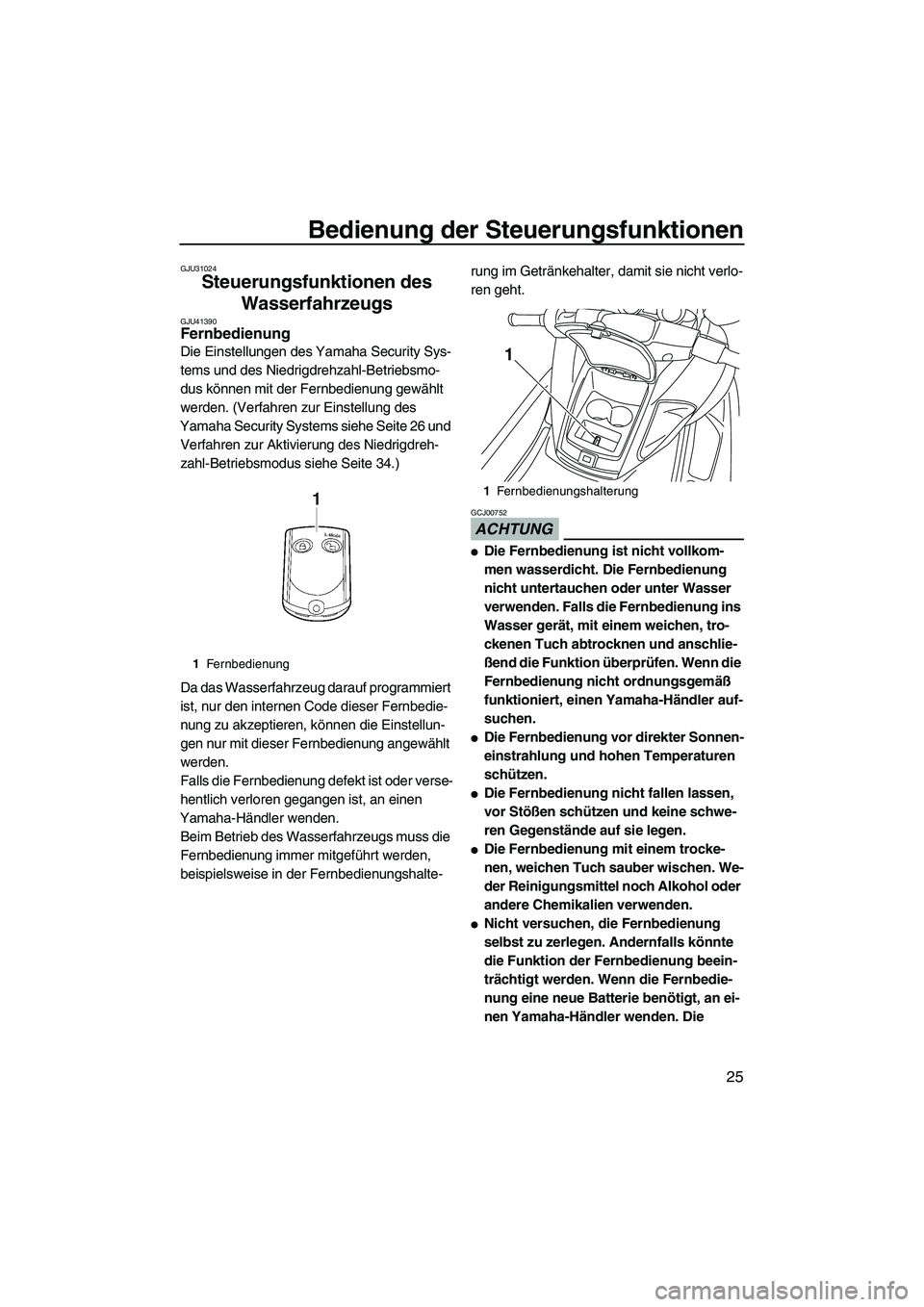 YAMAHA FZR SVHO 2010 Betriebsanleitungen (in German) Bedienung der Steuerungsfunktionen
25
GJU31024
Steuerungsfunktionen des
Wasserfahrzeugs
GJU41390Fernbedienung
Die Einstellungen des Yamaha Security Sys-
tems und des Niedrigdrehzahl-Betriebsmo-
dus YAMAHA FZR SVHO 2010 Betriebsanleitungen (in German) Bedienung der Steuerungsfunktionen
25
GJU31024
Steuerungsfunktionen des
Wasserfahrzeugs
GJU41390Fernbedienung
Die Einstellungen des Yamaha Security Sys-
tems und des Niedrigdrehzahl-Betriebsmo-
dus