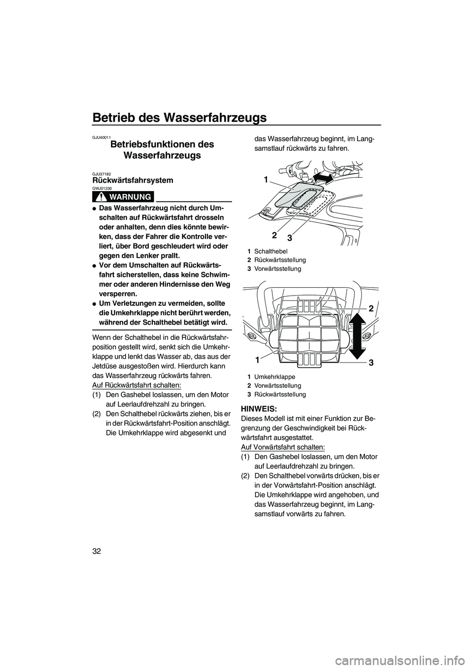 YAMAHA FZR SVHO 2010 Betriebsanleitungen (in German) Betrieb des Wasserfahrzeugs
32
GJU40011
Betriebsfunktionen des
Wasserfahrzeugs
GJU37182Rückwärtsfahrsystem
WARNUNG
GWJ01230
Das Wasserfahrzeug nicht durch Um-
schalten auf Rückwärtsfahrt dross YAMAHA FZR SVHO 2010 Betriebsanleitungen (in German) Betrieb des Wasserfahrzeugs
32
GJU40011
Betriebsfunktionen des
Wasserfahrzeugs
GJU37182Rückwärtsfahrsystem
WARNUNG
GWJ01230
Das Wasserfahrzeug nicht durch Um-
schalten auf Rückwärtsfahrt dross