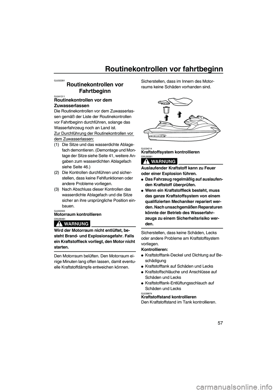 YAMAHA FZR SVHO 2010 Betriebsanleitungen (in German) Routinekontrollen vor fahrtbeginn
57
GJU32281
Routinekontrollen vor
Fahrtbeginn
GJU41311Routinekontrollen vor dem
Zuwasserlassen
Die Routinekontrollen vor dem Zuwasserlas-
sen gemäß der Liste de YAMAHA FZR SVHO 2010 Betriebsanleitungen (in German) Routinekontrollen vor fahrtbeginn
57
GJU32281
Routinekontrollen vor
Fahrtbeginn
GJU41311Routinekontrollen vor dem
Zuwasserlassen
Die Routinekontrollen vor dem Zuwasserlas-
sen gemäß der Liste de