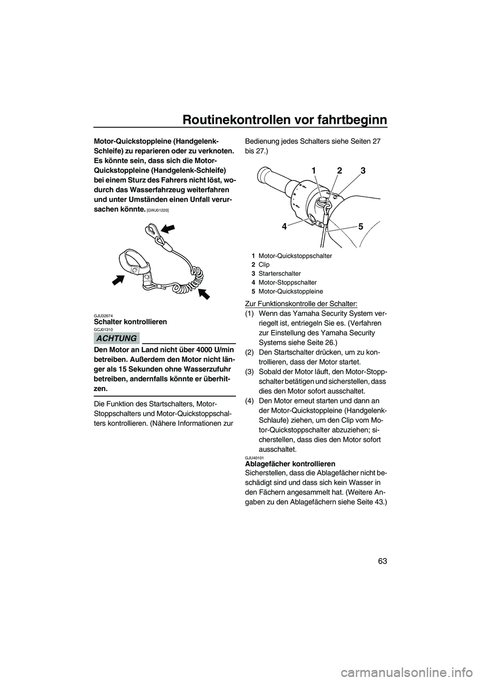 YAMAHA FZR SVHO 2010 Betriebsanleitungen (in German) Routinekontrollen vor fahrtbeginn
63
Motor-Quickstoppleine (Handgelenk-
Schleife) zu reparieren oder zu verknoten.
Es könnte sein, dass sich die Motor-
Quickstoppleine (Handgelenk-Schleife)
bei ein YAMAHA FZR SVHO 2010 Betriebsanleitungen (in German) Routinekontrollen vor fahrtbeginn
63
Motor-Quickstoppleine (Handgelenk-
Schleife) zu reparieren oder zu verknoten.
Es könnte sein, dass sich die Motor-
Quickstoppleine (Handgelenk-Schleife)
bei ein
