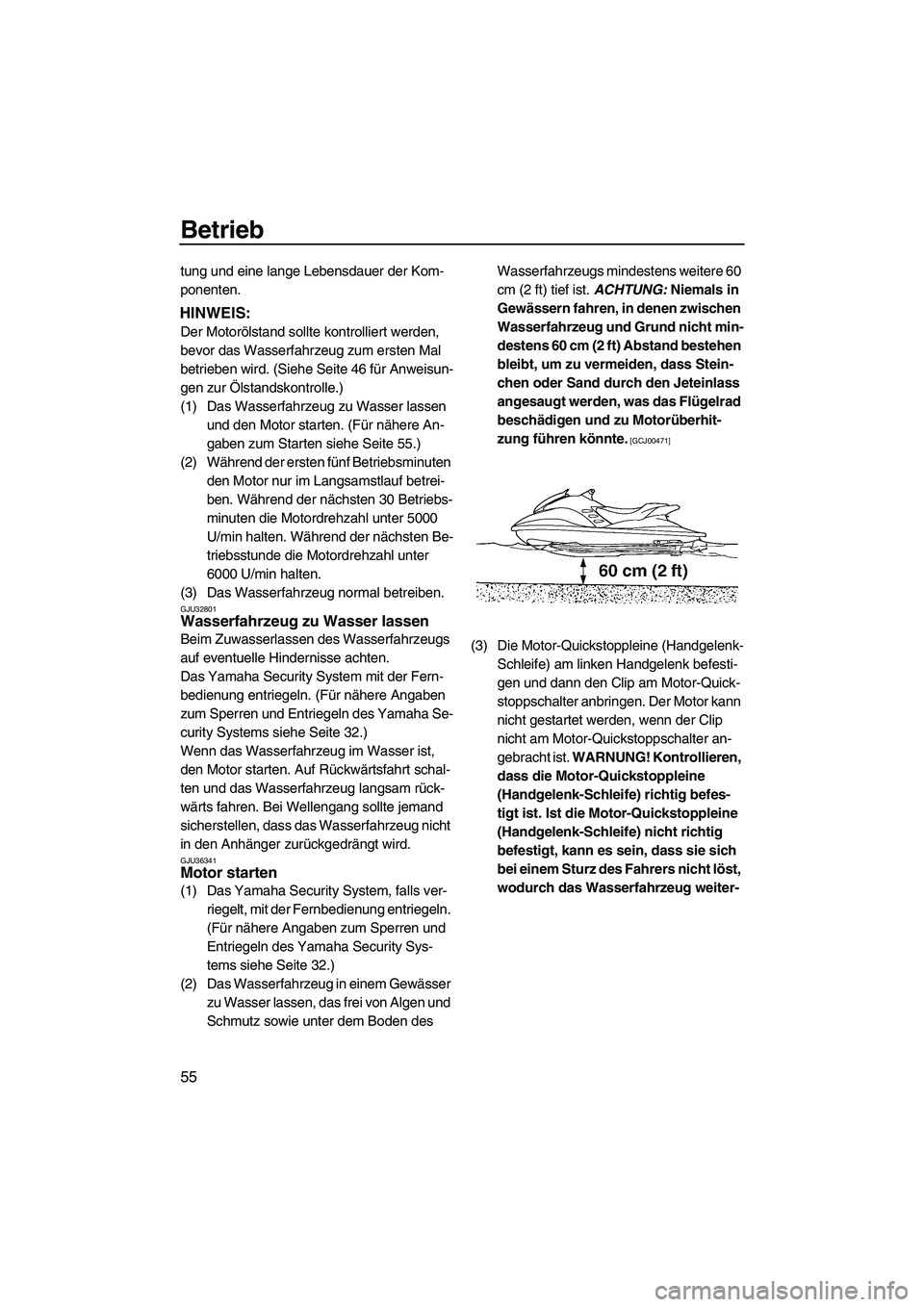 YAMAHA FZR 2009 Betriebsanleitungen (in German) Betrieb
55
tung und eine lange Lebensdauer der Kom-
ponenten.
HINWEIS:
Der Motorölstand sollte kontrolliert werden,
bevor das Wasserfahrzeug zum ersten Mal
betrieben wird. (Siehe Seite 46 für Anwe YAMAHA FZR 2009 Betriebsanleitungen (in German) Betrieb
55
tung und eine lange Lebensdauer der Kom-
ponenten.
HINWEIS:
Der Motorölstand sollte kontrolliert werden,
bevor das Wasserfahrzeug zum ersten Mal
betrieben wird. (Siehe Seite 46 für Anwe