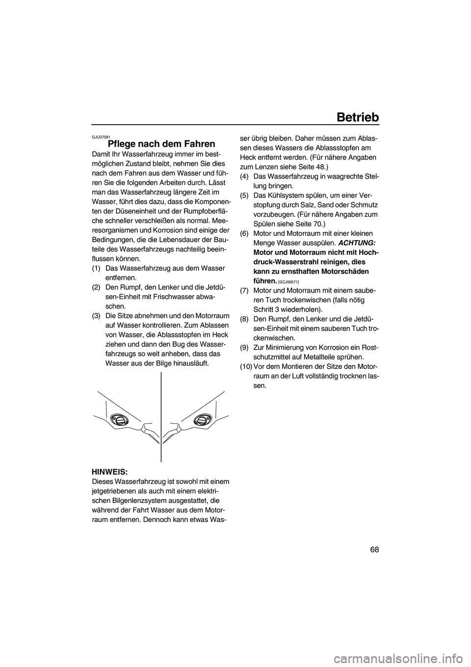YAMAHA FZR 2009 Betriebsanleitungen (in German) Betrieb
68
GJU37091
Pflege nach dem Fahren
Damit Ihr Wasserfahrzeug immer im best-
möglichen Zustand bleibt, nehmen Sie dies
nach dem Fahren aus dem Wasser und füh-
ren Sie die folgenden Arbeiten YAMAHA FZR 2009 Betriebsanleitungen (in German) Betrieb
68
GJU37091
Pflege nach dem Fahren
Damit Ihr Wasserfahrzeug immer im best-
möglichen Zustand bleibt, nehmen Sie dies
nach dem Fahren aus dem Wasser und füh-
ren Sie die folgenden Arbeiten