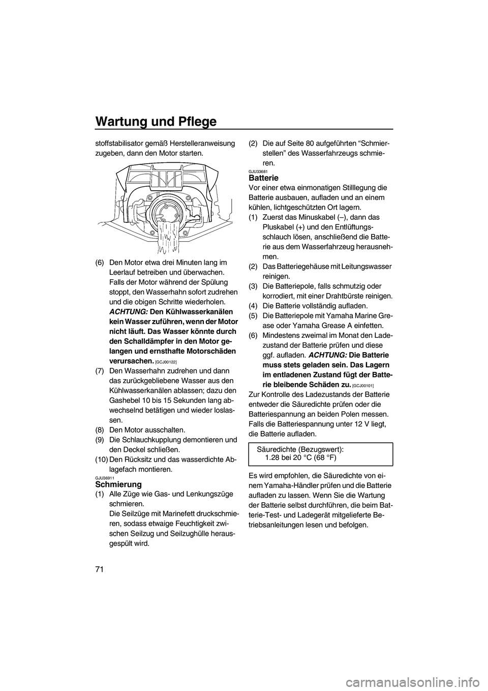 YAMAHA FZR 2009 Betriebsanleitungen (in German) Wartung und Pflege
71
stoffstabilisator gemäß Herstelleranweisung
zugeben, dann den Motor starten.
(6) Den Motor etwa drei Minuten lang im
Leerlauf betreiben und überwachen.
Falls der Motor wäh YAMAHA FZR 2009 Betriebsanleitungen (in German) Wartung und Pflege
71
stoffstabilisator gemäß Herstelleranweisung
zugeben, dann den Motor starten.
(6) Den Motor etwa drei Minuten lang im
Leerlauf betreiben und überwachen.
Falls der Motor wäh
