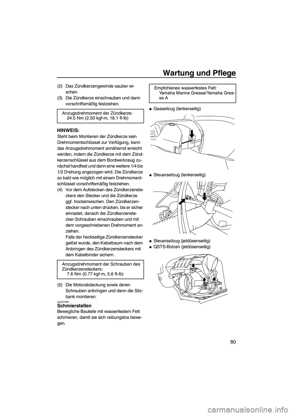 YAMAHA FZR 2009 Betriebsanleitungen (in German) Wartung und Pflege
80
(2) Das Zündkerzengewinde sauber wi-
schen.
(3) Die Zündkerze einschrauben und dann
vorschriftsmäßig festziehen.
HINWEIS:
Steht beim Montieren der Zündkerze kein
Drehmomen YAMAHA FZR 2009 Betriebsanleitungen (in German) Wartung und Pflege
80
(2) Das Zündkerzengewinde sauber wi-
schen.
(3) Die Zündkerze einschrauben und dann
vorschriftsmäßig festziehen.
HINWEIS:
Steht beim Montieren der Zündkerze kein
Drehmomen