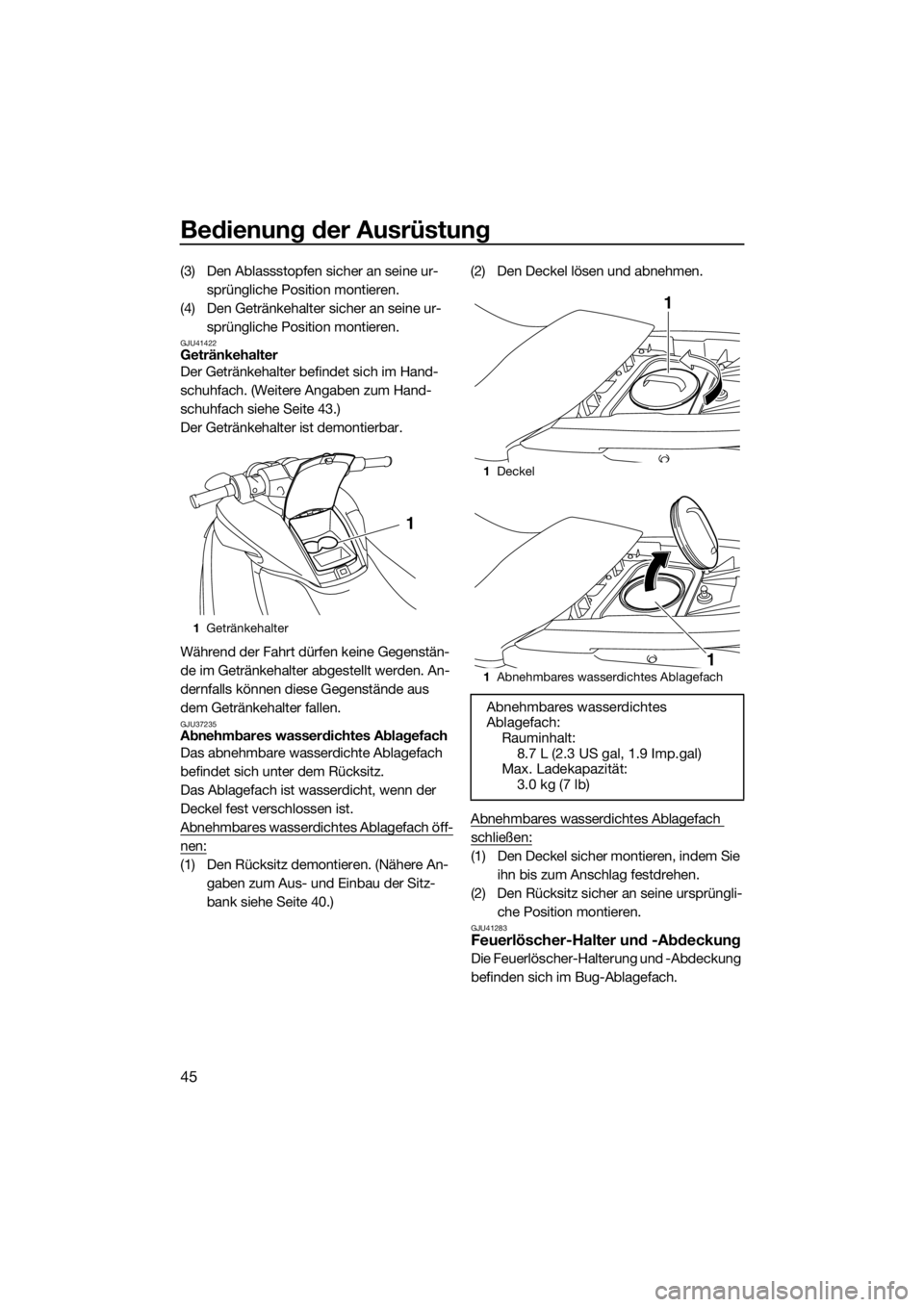YAMAHA FZR SVHO 2016 Betriebsanleitungen (in German) Bedienung der Ausrüstung
45
(3) Den Ablassstopfen sicher an seine ur-
sprüngliche Position montieren.
(4) Den Getränkehalter sicher an seine ur-
sprüngliche Position montieren.
GJU41422Getränkeha YAMAHA FZR SVHO 2016 Betriebsanleitungen (in German) Bedienung der Ausrüstung
45
(3) Den Ablassstopfen sicher an seine ur-
sprüngliche Position montieren.
(4) Den Getränkehalter sicher an seine ur-
sprüngliche Position montieren.
GJU41422Getränkeha