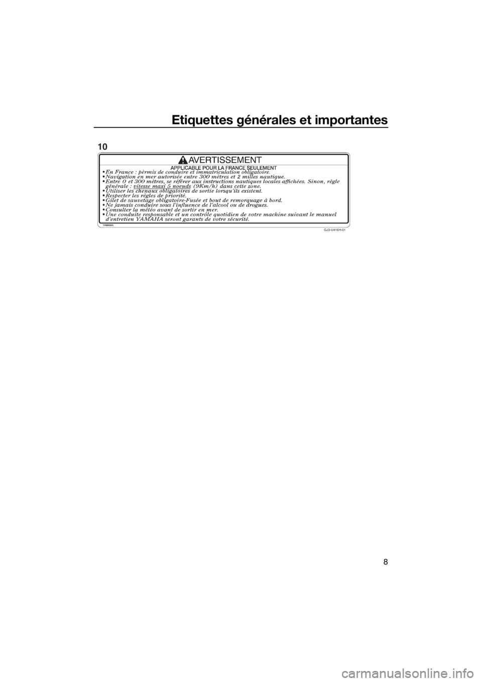 YAMAHA FZR SVHO 2016  Notices Demploi (in French) Etiquettes générales et importantes
8
GJ3-U416H-01
10
UF3L72F0.book  Page 8  Thursday, July 23, 2015  3:28 PM 