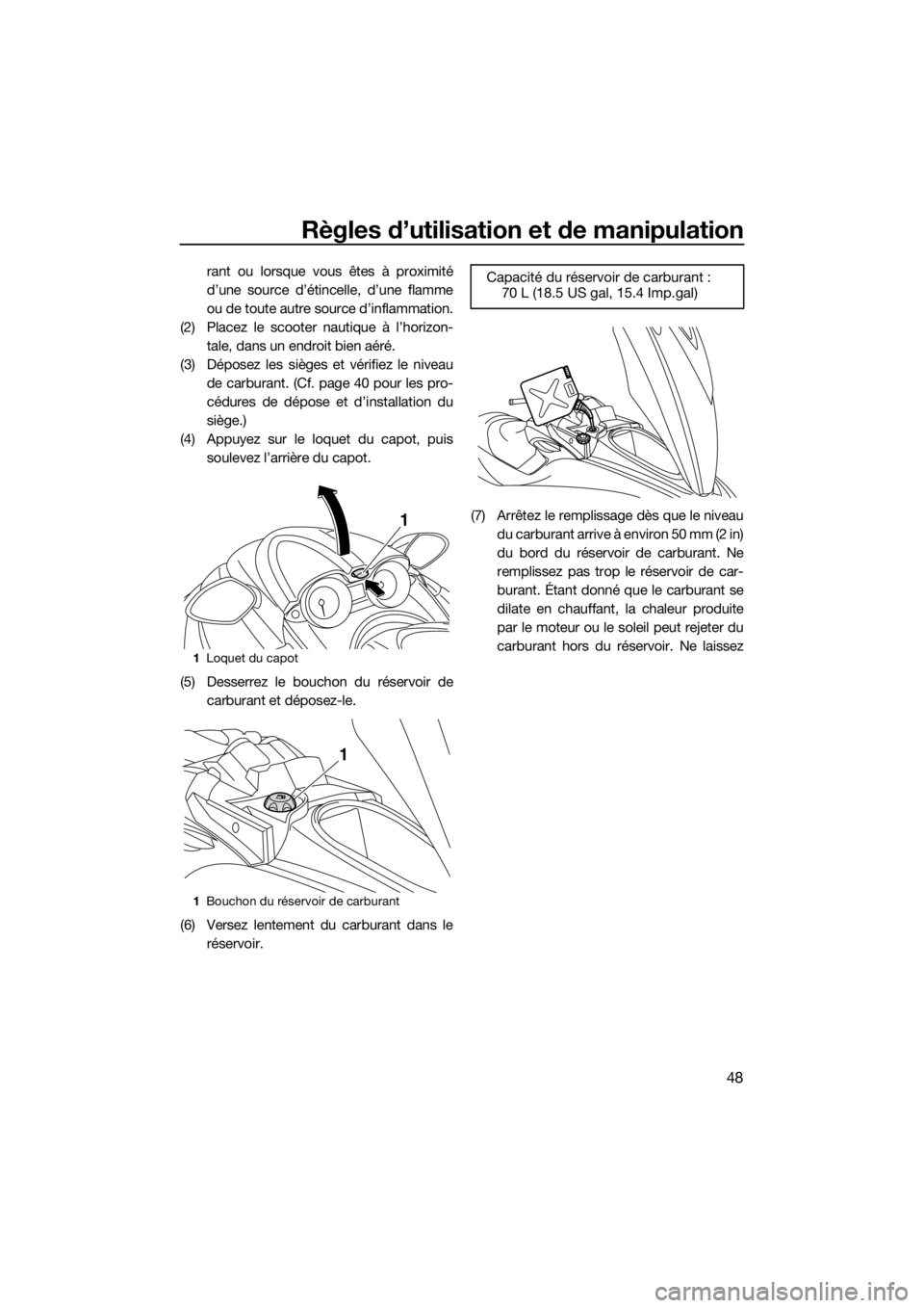 YAMAHA FZR SVHO 2016 Notices Demploi (in French) Règles d’utilisation et de manipulation
48
rant ou lorsque vous êtes à proximité
d’une source d’étincelle, d’une flamme
ou de toute autre source d’inflammation.
(2) Placez le scooter na YAMAHA FZR SVHO 2016 Notices Demploi (in French) Règles d’utilisation et de manipulation
48
rant ou lorsque vous êtes à proximité
d’une source d’étincelle, d’une flamme
ou de toute autre source d’inflammation.
(2) Placez le scooter na