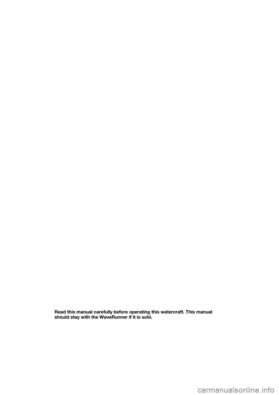 YAMAHA FZR SVHO 2015  Owners Manual Read this manual carefully before operating this watercraft. This manual 
should stay with the WaveRunner if it is sold.
UF3L71E0.book  Page 1  Monday, June 30, 2014  9:06 AM 