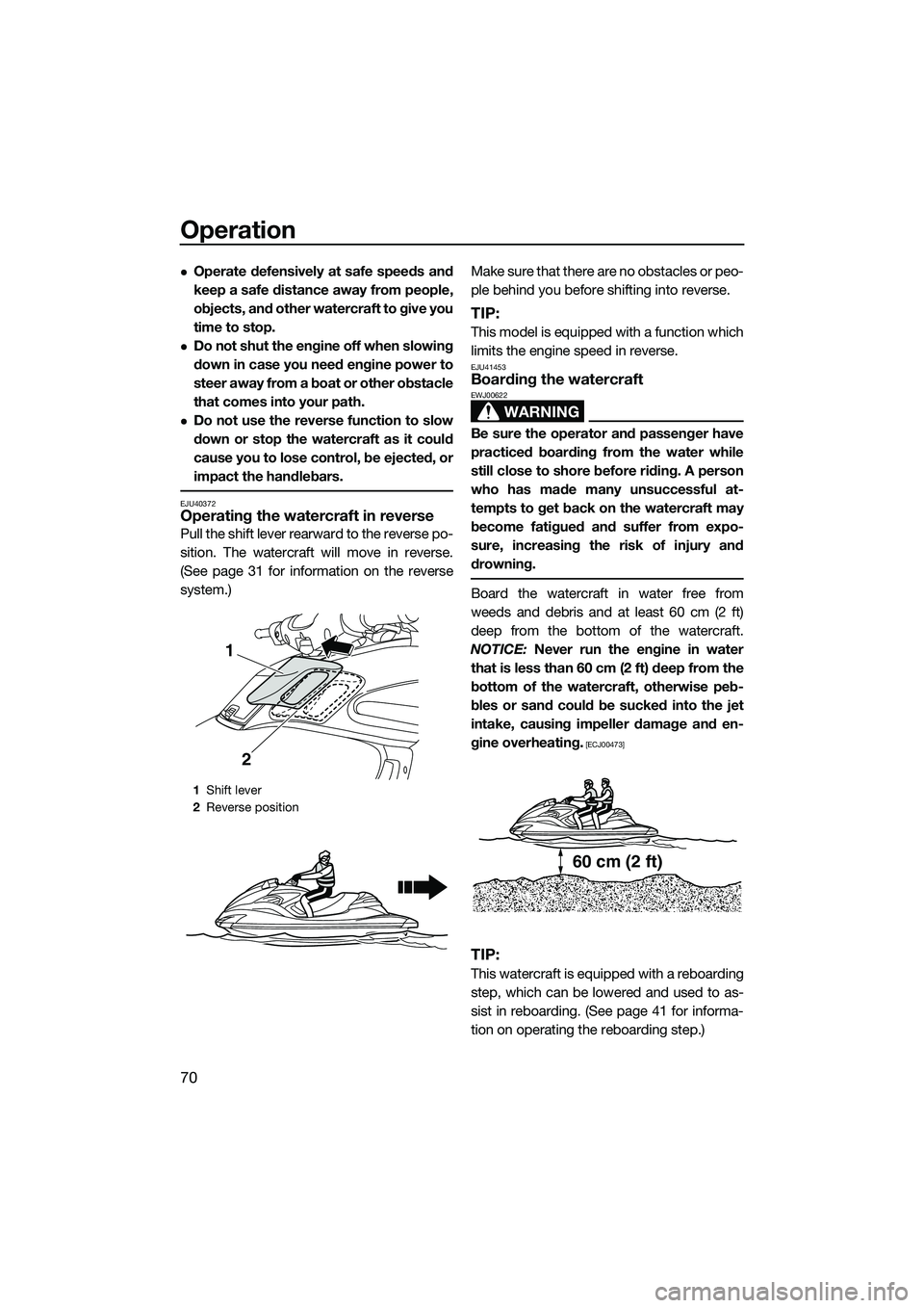 YAMAHA FZR SVHO 2015 Owners Manual Operation
70
Operate defensively at safe speeds and
keep a safe distance away from people,
objects, and other watercraft to give you
time to stop.
Do not shut the engine off when slowing
down in YAMAHA FZR SVHO 2015 Owners Manual Operation
70
Operate defensively at safe speeds and
keep a safe distance away from people,
objects, and other watercraft to give you
time to stop.
Do not shut the engine off when slowing
down in