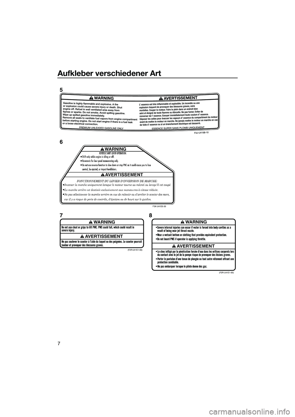 YAMAHA FZR SVHO 2015  Betriebsanleitungen (in German) Aufkleber verschiedener Art
7
WARNING
AVERTISSEMENT
WARNING
AVERTISSEMENT(F2R-U41E1-00)(F2R-U41E1-00)
F3K-U41D5-30
5
6
78
UF3L71G0.book  Page 7  Friday, June 20, 2014  2:19 PM 