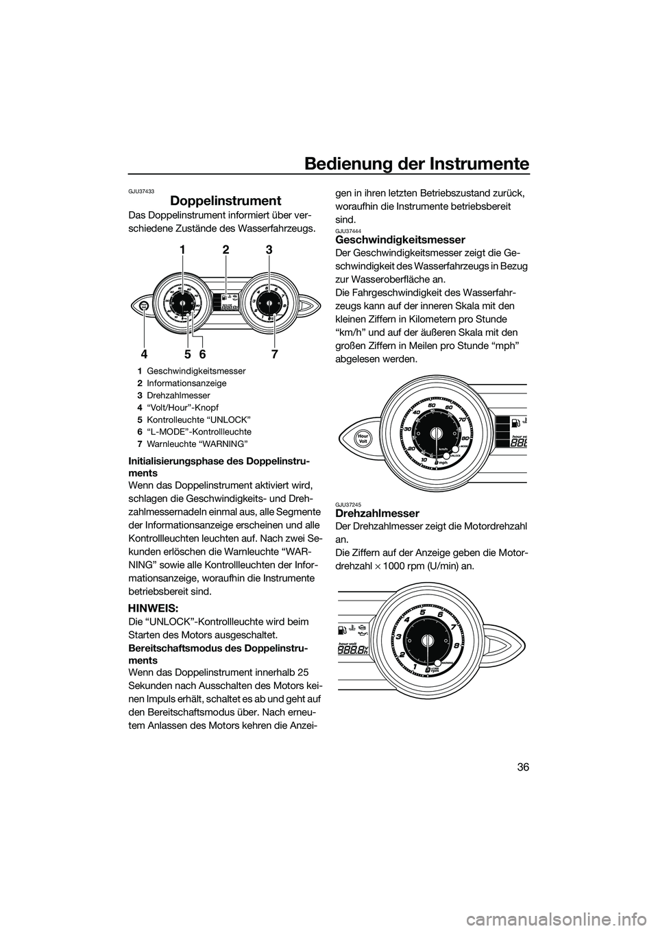 YAMAHA FZR SVHO 2015 Betriebsanleitungen (in German) Bedienung der Instrumente
36
GJU37433
Doppelinstrument
Das Doppelinstrument informiert über ver-
schiedene Zustände des Wasserfahrzeugs.
Initialisierungsphase des Doppelinstru-
ments
Wenn das Doppel YAMAHA FZR SVHO 2015 Betriebsanleitungen (in German) Bedienung der Instrumente
36
GJU37433
Doppelinstrument
Das Doppelinstrument informiert über ver-
schiedene Zustände des Wasserfahrzeugs.
Initialisierungsphase des Doppelinstru-
ments
Wenn das Doppel