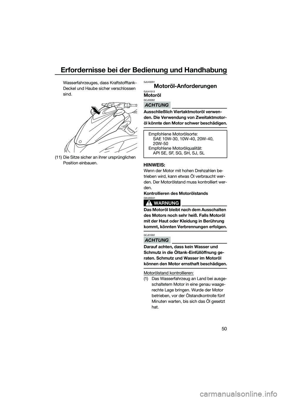 YAMAHA FZR SVHO 2015 Betriebsanleitungen (in German) Erfordernisse bei der Bedienung und Handhabung
50
Wasserfahrzeuges, dass Kraftstofftank-
Deckel und Haube sicher verschlossen
sind.
(11) Die Sitze sicher an ihrer ursprünglichen Position einbauen.G YAMAHA FZR SVHO 2015 Betriebsanleitungen (in German) Erfordernisse bei der Bedienung und Handhabung
50
Wasserfahrzeuges, dass Kraftstofftank-
Deckel und Haube sicher verschlossen
sind.
(11) Die Sitze sicher an ihrer ursprünglichen Position einbauen.G
