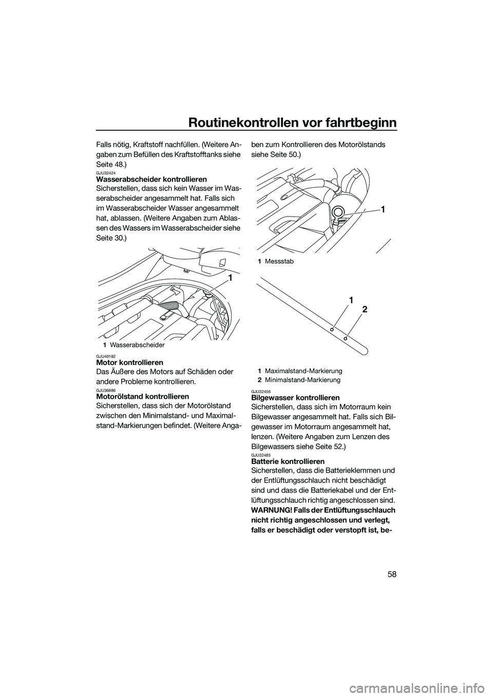 YAMAHA FZR SVHO 2015 Betriebsanleitungen (in German) Routinekontrollen vor fahrtbeginn
58
Falls nötig, Kraftstoff nachfüllen. (Weitere An-
gaben zum Befüllen des Kraftstofftanks siehe
Seite 48.)
GJU32424Wasserabscheider kontrollieren
Sicherstellen, YAMAHA FZR SVHO 2015 Betriebsanleitungen (in German) Routinekontrollen vor fahrtbeginn
58
Falls nötig, Kraftstoff nachfüllen. (Weitere An-
gaben zum Befüllen des Kraftstofftanks siehe
Seite 48.)
GJU32424Wasserabscheider kontrollieren
Sicherstellen,