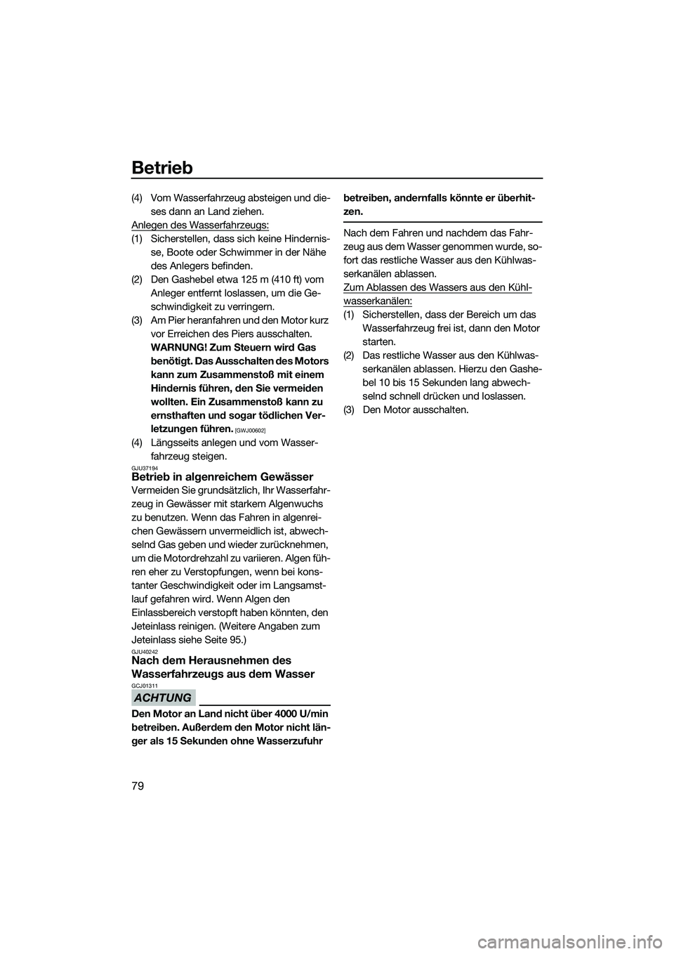 YAMAHA FZR SVHO 2015 Betriebsanleitungen (in German) Betrieb
79
(4) Vom Wasserfahrzeug absteigen und die-ses dann an Land ziehen.
Anlegen des Wasserfahrzeugs:
(1) Sicherstellen, dass sich keine Hindernis- se, Boote oder Schwimmer in der Nähe
des Anleg YAMAHA FZR SVHO 2015 Betriebsanleitungen (in German) Betrieb
79
(4) Vom Wasserfahrzeug absteigen und die-ses dann an Land ziehen.
Anlegen des Wasserfahrzeugs:
(1) Sicherstellen, dass sich keine Hindernis- se, Boote oder Schwimmer in der Nähe
des Anleg