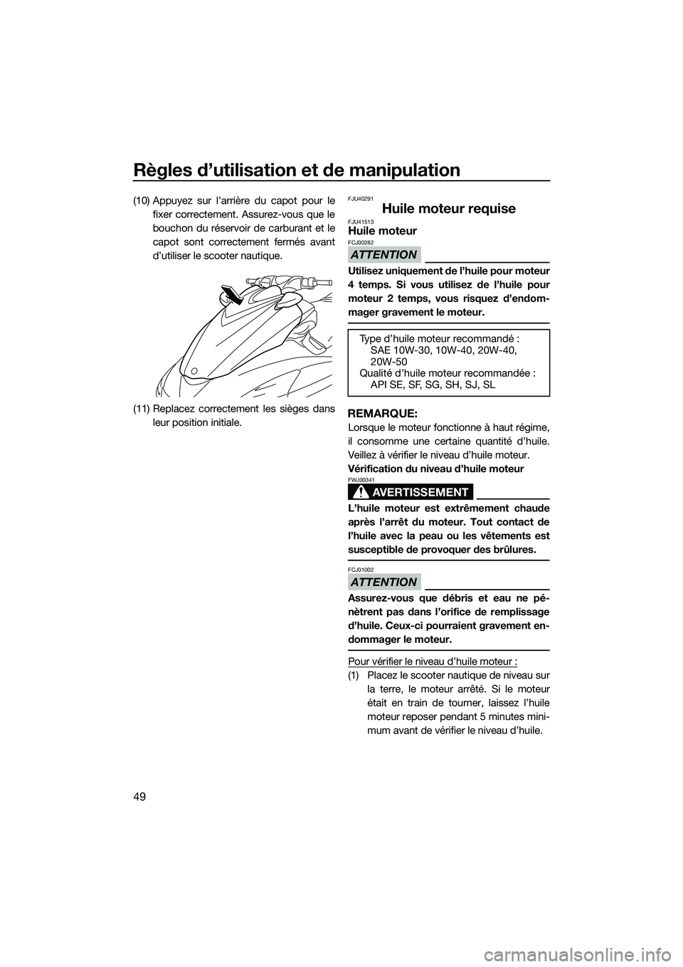 YAMAHA FZR SVHO 2015 Notices Demploi (in French) Règles d’utilisation et de manipulation
49
(10) Appuyez sur l’arrière du capot pour lefixer correctement. Assurez-vous que le
bouchon du réservoir de carburant et le
capot sont correctement fer YAMAHA FZR SVHO 2015 Notices Demploi (in French) Règles d’utilisation et de manipulation
49
(10) Appuyez sur l’arrière du capot pour lefixer correctement. Assurez-vous que le
bouchon du réservoir de carburant et le
capot sont correctement fer