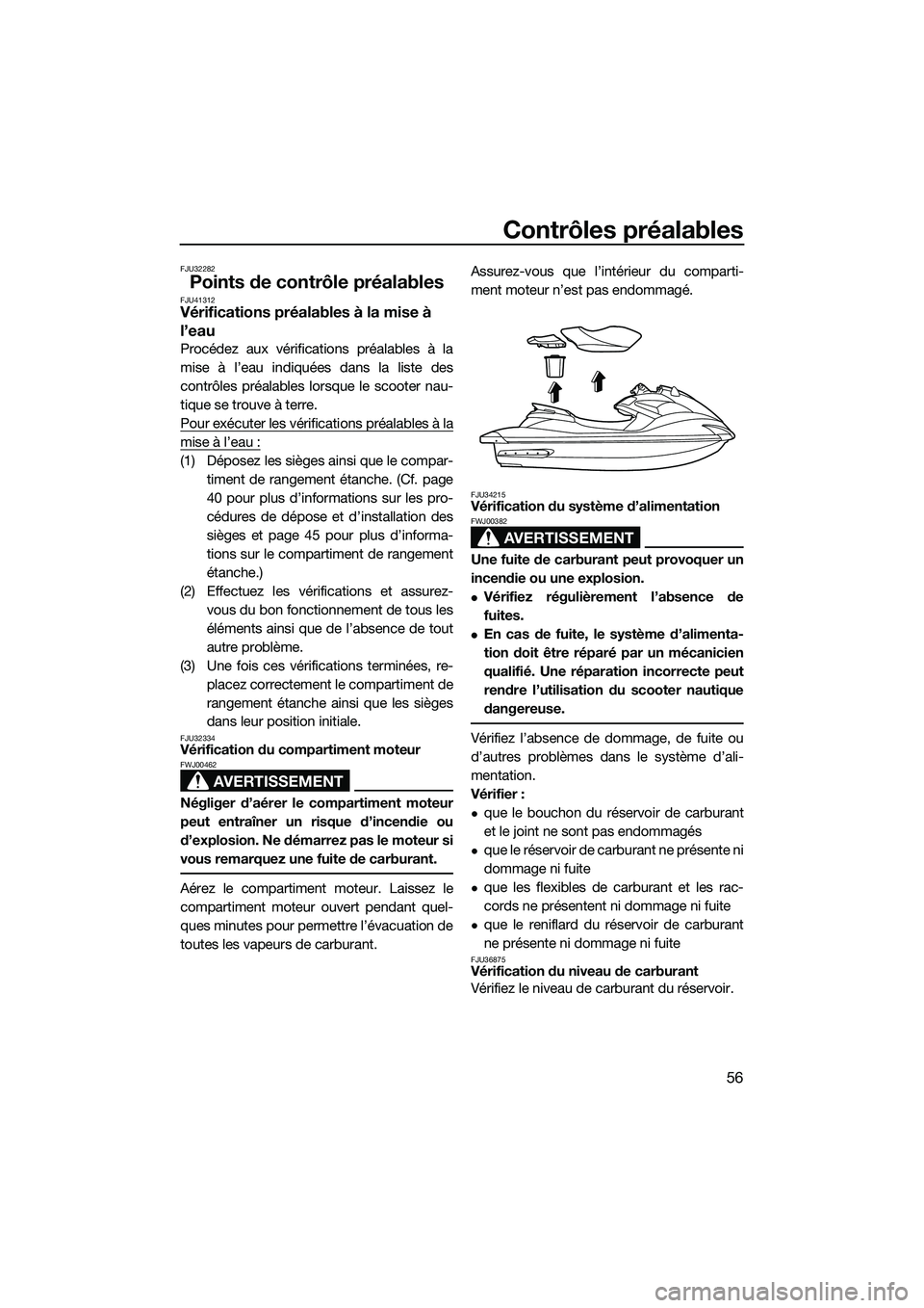 YAMAHA FZR SVHO 2015 Notices Demploi (in French) Contrôles préalables
56
FJU32282
Points de contrôle préalablesFJU41312Vérifications préalables à la mise à
l’eau
Procédez aux vérifications préalables à la
mise à l’eau indiquées da YAMAHA FZR SVHO 2015 Notices Demploi (in French) Contrôles préalables
56
FJU32282
Points de contrôle préalablesFJU41312Vérifications préalables à la mise à
l’eau
Procédez aux vérifications préalables à la
mise à l’eau indiquées da