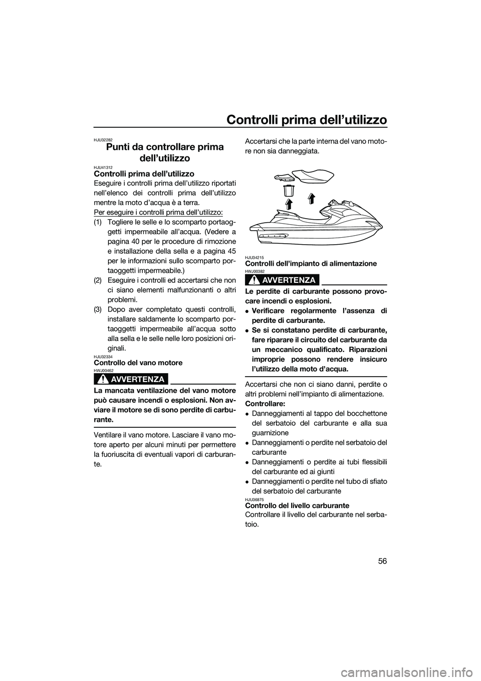 YAMAHA FZR SVHO 2015 Manuale duso (in Italian) Controlli prima dell’utilizzo
56
HJU32282
Punti da controllare prima dell’utilizzo
HJU41312Controlli prima dell’utilizzo
Eseguire i controlli prima dell’utilizzo riportati
nell’elenco dei co YAMAHA FZR SVHO 2015 Manuale duso (in Italian) Controlli prima dell’utilizzo
56
HJU32282
Punti da controllare prima dell’utilizzo
HJU41312Controlli prima dell’utilizzo
Eseguire i controlli prima dell’utilizzo riportati
nell’elenco dei co
