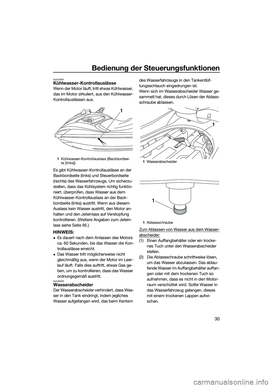 YAMAHA FZR SVHO 2014 Betriebsanleitungen (in German) Bedienung der Steuerungsfunktionen
30
GJU41801Kühlwasser-Kontrollauslässe
Wenn der Motor läuft, tritt etwas Kühlwasser,
das im Motor zirkuliert, aus den Kühlwasser-
Kontrollauslässen aus.
Es gi YAMAHA FZR SVHO 2014 Betriebsanleitungen (in German) Bedienung der Steuerungsfunktionen
30
GJU41801Kühlwasser-Kontrollauslässe
Wenn der Motor läuft, tritt etwas Kühlwasser,
das im Motor zirkuliert, aus den Kühlwasser-
Kontrollauslässen aus.
Es gi