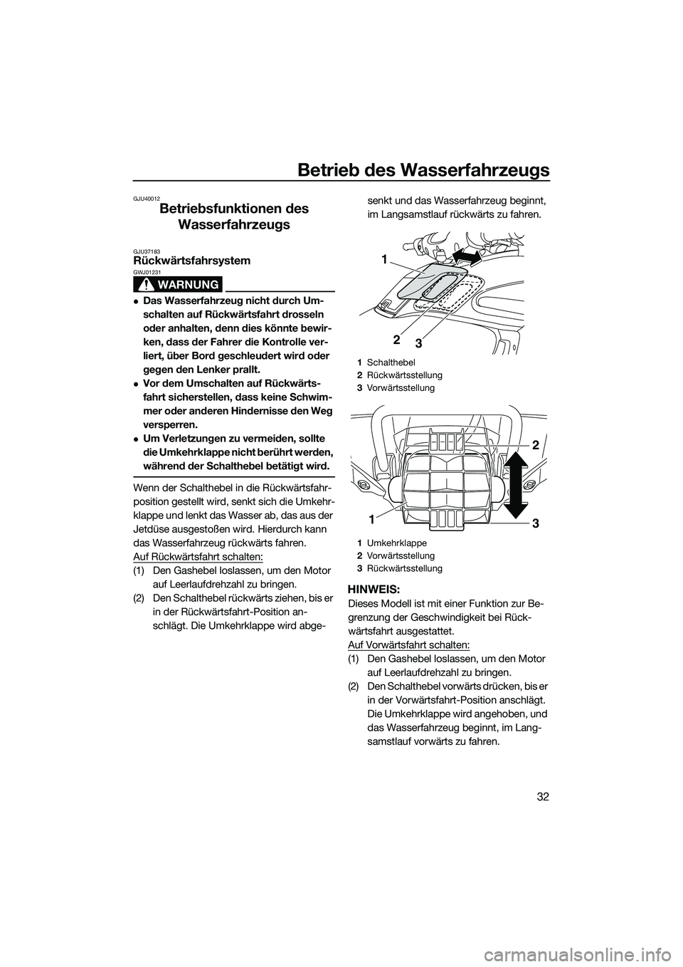 YAMAHA FZR SVHO 2014 Betriebsanleitungen (in German) Betrieb des Wasserfahrzeugs
32
GJU40012
Betriebsfunktionen des Wasserfahrzeugs
GJU37183Rückwärtsfahrsystem
WARNUNG
GWJ01231
Das Wasserfahrzeug nicht durch Um-
schalten auf Rückwärtsfahrt drosse YAMAHA FZR SVHO 2014 Betriebsanleitungen (in German) Betrieb des Wasserfahrzeugs
32
GJU40012
Betriebsfunktionen des Wasserfahrzeugs
GJU37183Rückwärtsfahrsystem
WARNUNG
GWJ01231
Das Wasserfahrzeug nicht durch Um-
schalten auf Rückwärtsfahrt drosse