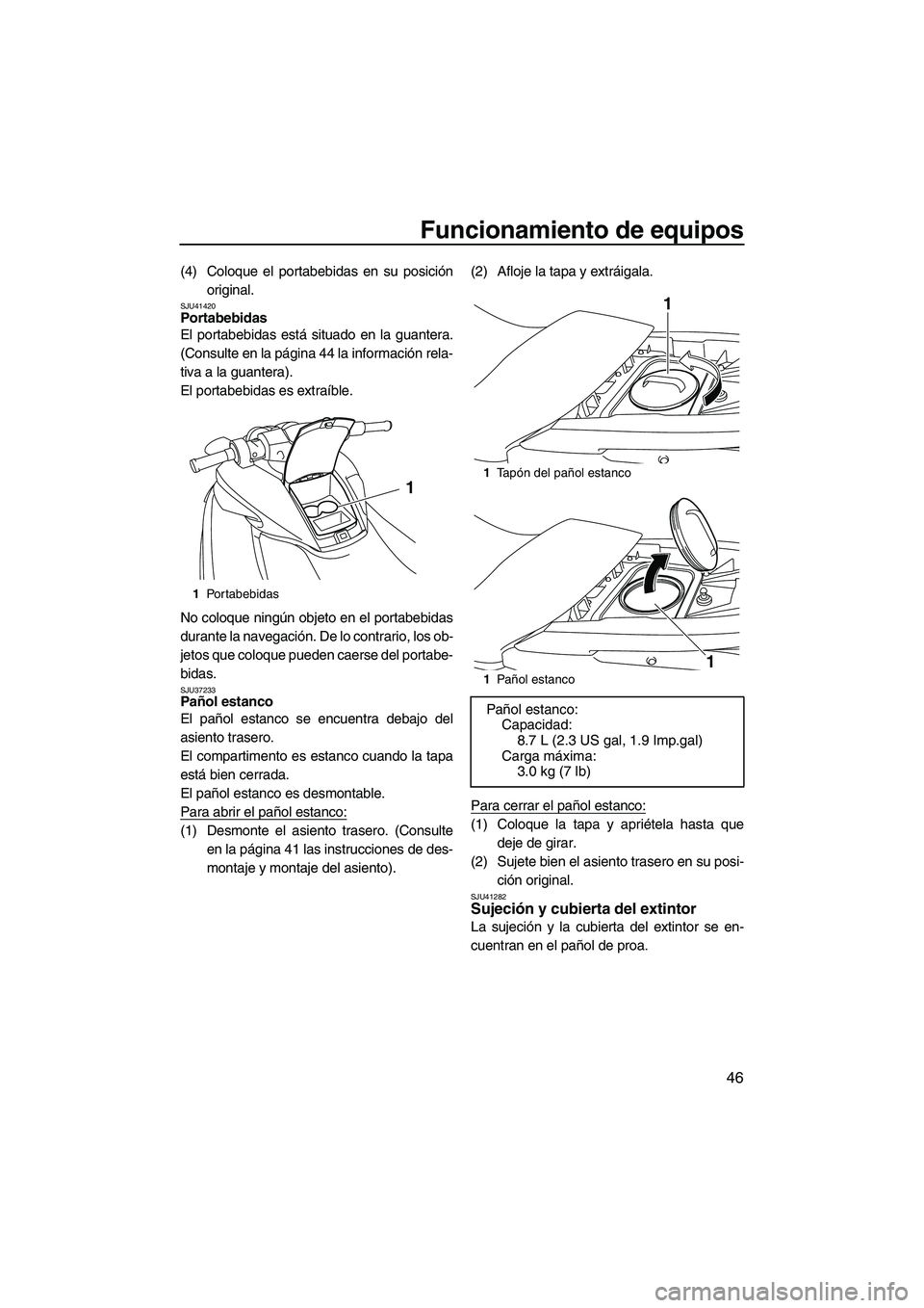 YAMAHA FZR SVHO 2013 Manuale de Empleo (in Spanish) Funcionamiento de equipos
46
(4) Coloque el portabebidas en su posición
original.
SJU41420Portabebidas
El portabebidas está situado en la guantera.
(Consulte en la página 44 la información rela-
YAMAHA FZR SVHO 2013 Manuale de Empleo (in Spanish) Funcionamiento de equipos
46
(4) Coloque el portabebidas en su posición
original.
SJU41420Portabebidas
El portabebidas está situado en la guantera.
(Consulte en la página 44 la información rela-