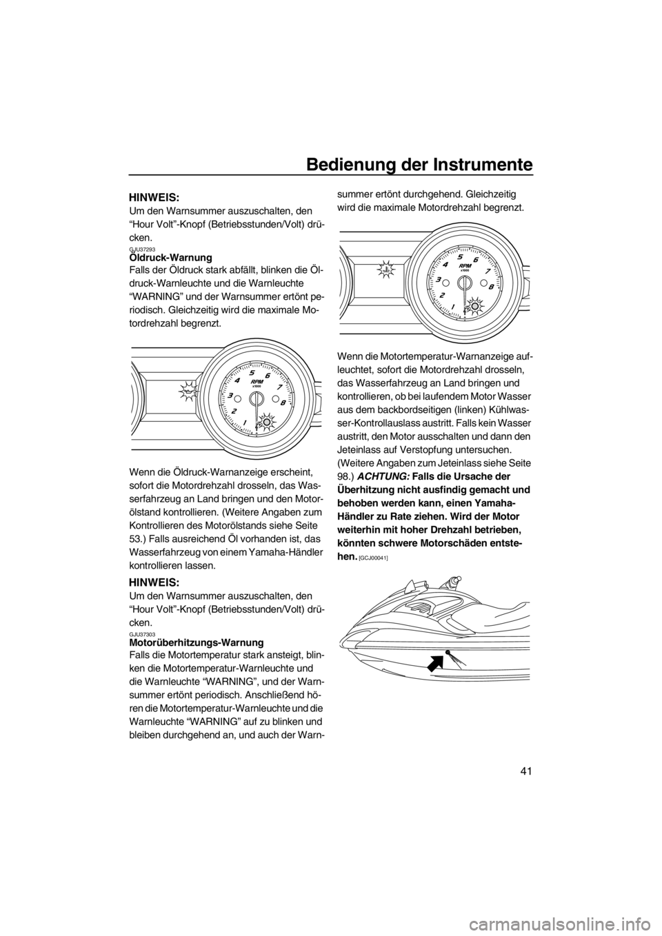 YAMAHA FZS 2012 Betriebsanleitungen (in German) Bedienung der Instrumente
41
HINWEIS:
Um den Warnsummer auszuschalten, den
“Hour Volt”-Knopf (Betriebsstunden/Volt) drü-
cken.
GJU37293Öldruck-Warnung
Falls der Öldruck stark abfällt, blinke YAMAHA FZS 2012 Betriebsanleitungen (in German) Bedienung der Instrumente
41
HINWEIS:
Um den Warnsummer auszuschalten, den
“Hour Volt”-Knopf (Betriebsstunden/Volt) drü-
cken.
GJU37293Öldruck-Warnung
Falls der Öldruck stark abfällt, blinke