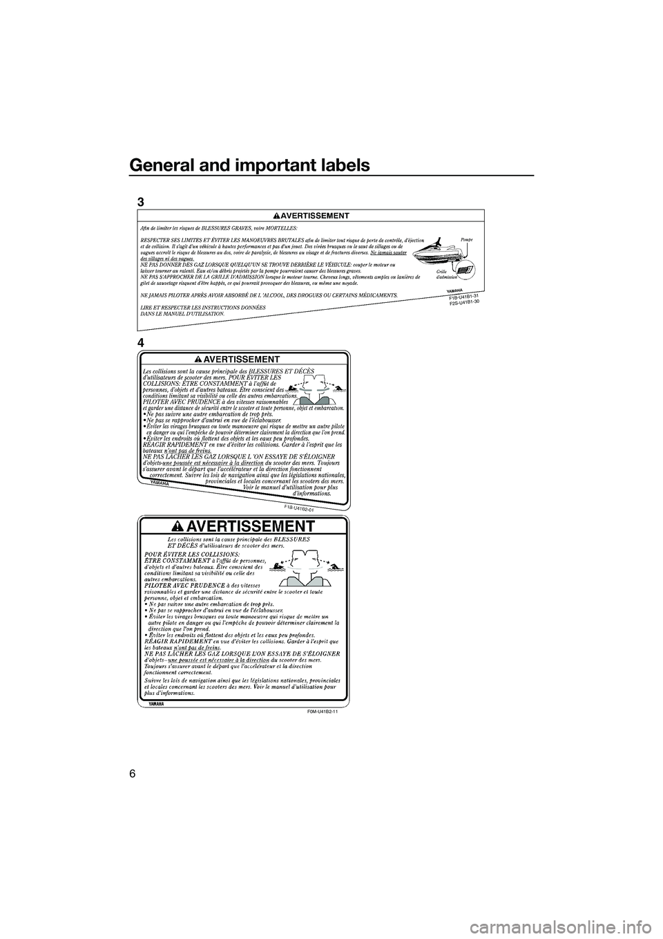 YAMAHA FZS SVHO 2015  Owners Manual General and important labels
6
F1B -U 41 B1-3
1 
F 2S -U 41B 1-3
0
F0M-U41B2-11
3
4
UF3K71E0.book  Page 6  Monday, August 18, 2014  2:54 PM 