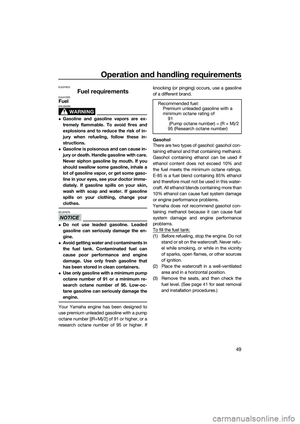 YAMAHA FZS SVHO 2015 Owners Manual Operation and handling requirements
49
EJU31823
Fuel requirementsEJU41293Fuel
WARNING
EWJ00283
Gasoline and gasoline vapors are ex-
tremely flammable. To avoid fires and
explosions and to reduce th YAMAHA FZS SVHO 2015 Owners Manual Operation and handling requirements
49
EJU31823
Fuel requirementsEJU41293Fuel
WARNING
EWJ00283
Gasoline and gasoline vapors are ex-
tremely flammable. To avoid fires and
explosions and to reduce th