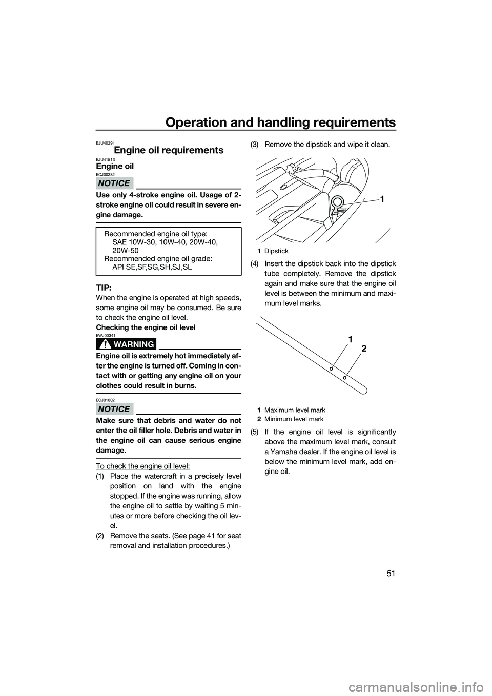 YAMAHA FZS SVHO 2015 Owners Manual Operation and handling requirements
51
EJU40291
Engine oil requirementsEJU41513Engine oil
NOTICE
ECJ00282
Use only 4-stroke engine oil. Usage of 2-
stroke engine oil could result in severe en-
gine da YAMAHA FZS SVHO 2015 Owners Manual Operation and handling requirements
51
EJU40291
Engine oil requirementsEJU41513Engine oil
NOTICE
ECJ00282
Use only 4-stroke engine oil. Usage of 2-
stroke engine oil could result in severe en-
gine da