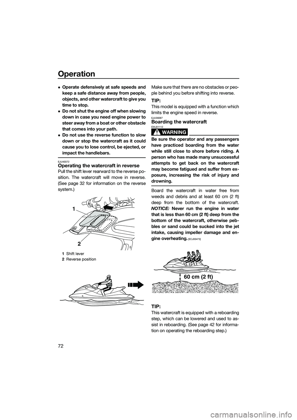 YAMAHA FZS SVHO 2015 Owners Manual Operation
72
Operate defensively at safe speeds and
keep a safe distance away from people,
objects, and other watercraft to give you
time to stop.
Do not shut the engine off when slowing
down in YAMAHA FZS SVHO 2015 Owners Manual Operation
72
Operate defensively at safe speeds and
keep a safe distance away from people,
objects, and other watercraft to give you
time to stop.
Do not shut the engine off when slowing
down in