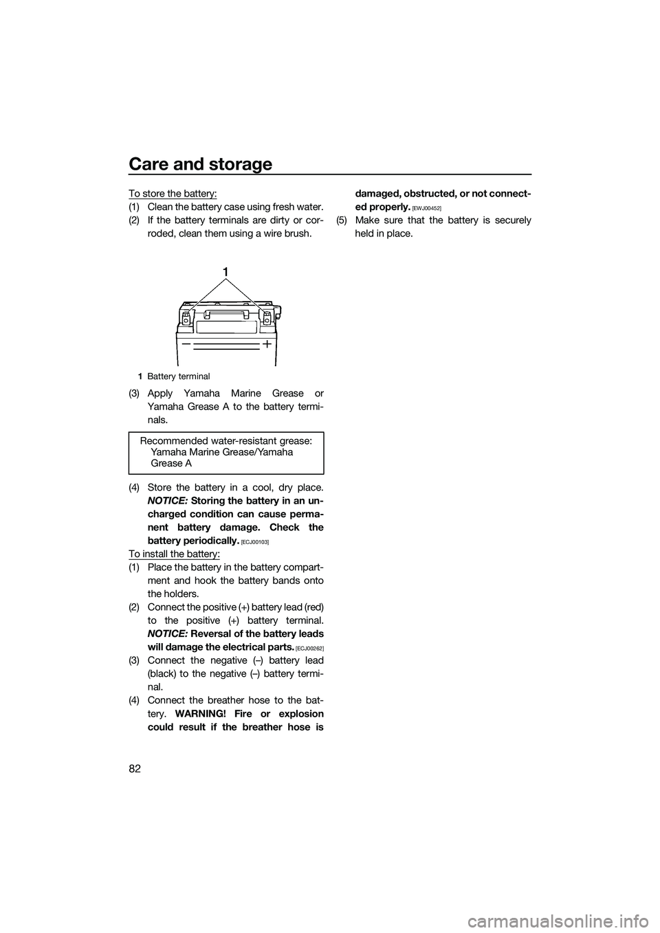 YAMAHA FZS SVHO 2015 Owners Manual Care and storage
82
To store the battery:
(1) Clean the battery case using fresh water.
(2) If the battery terminals are dirty or cor-roded, clean them using a wire brush.
(3) Apply Yamaha Marine Grea YAMAHA FZS SVHO 2015 Owners Manual Care and storage
82
To store the battery:
(1) Clean the battery case using fresh water.
(2) If the battery terminals are dirty or cor-roded, clean them using a wire brush.
(3) Apply Yamaha Marine Grea