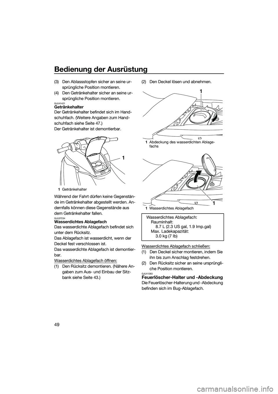 YAMAHA FZS SVHO 2015 Betriebsanleitungen (in German) Bedienung der Ausrüstung
49
(3) Den Ablassstopfen sicher an seine ur-sprüngliche Position montieren.
(4) Den Getränkehalter sicher an seine ur- sprüngliche Position montieren.
GJU41421Getränkehal YAMAHA FZS SVHO 2015 Betriebsanleitungen (in German) Bedienung der Ausrüstung
49
(3) Den Ablassstopfen sicher an seine ur-sprüngliche Position montieren.
(4) Den Getränkehalter sicher an seine ur- sprüngliche Position montieren.
GJU41421Getränkehal